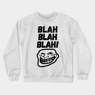Blah Blah Blah! Crewneck Sweatshirt